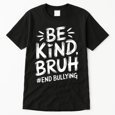 Be Kind Bruh Unity Day 2024 Orange Anti Bullying Awareness Tall T-Shirt