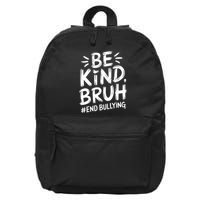Be Kind Bruh Unity Day 2024 Orange Anti Bullying Awareness 16 in Basic Backpack