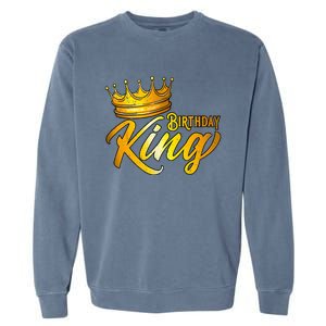 Birthday King Birthday Funny Birthday Garment-Dyed Sweatshirt