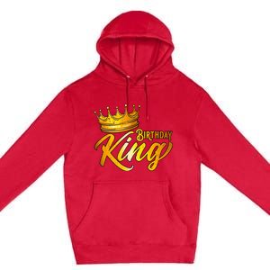 Birthday King Birthday Funny Birthday Premium Pullover Hoodie