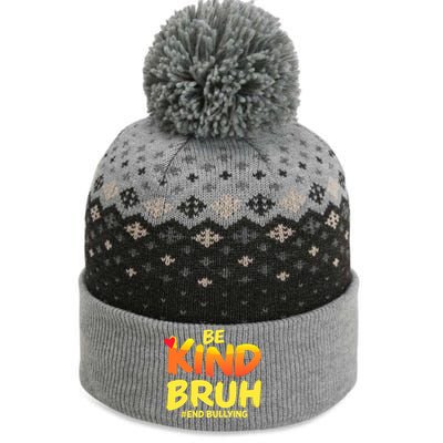 Be Kind Bruh Antibullying Awareness Motivational Design The Baniff Cuffed Pom Beanie