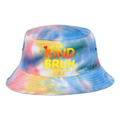 Be Kind Bruh Antibullying Awareness Motivational Design Tie Dye Newport Bucket Hat