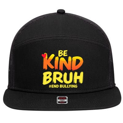 Be Kind Bruh Antibullying Awareness Motivational Design 7 Panel Mesh Trucker Snapback Hat