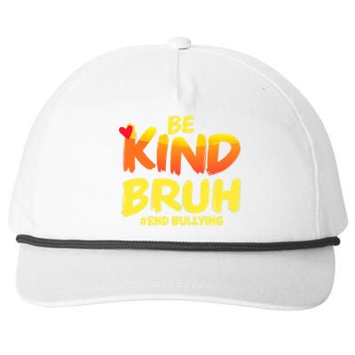 Be Kind Bruh Antibullying Awareness Motivational Design Snapback Five-Panel Rope Hat