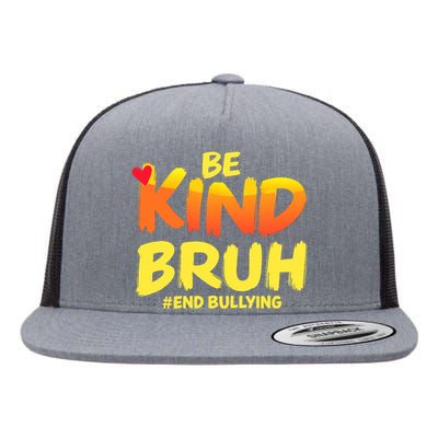 Be Kind Bruh Antibullying Awareness Motivational Design Flat Bill Trucker Hat