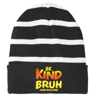 Be Kind Bruh Antibullying Awareness Motivational Design Striped Beanie with Solid Band