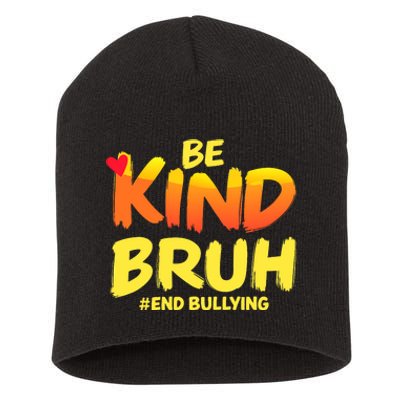 Be Kind Bruh Antibullying Awareness Motivational Design Short Acrylic Beanie