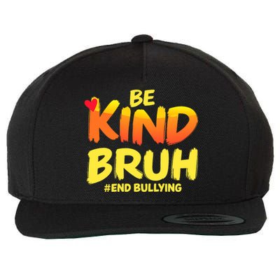 Be Kind Bruh Antibullying Awareness Motivational Design Wool Snapback Cap