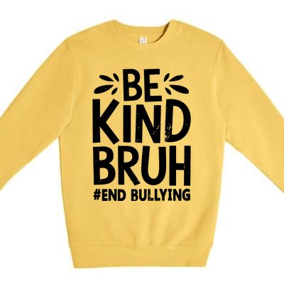 Be Kind Bruh Unity Day 2024 Orange Anti Bullying Awareness Premium Crewneck Sweatshirt