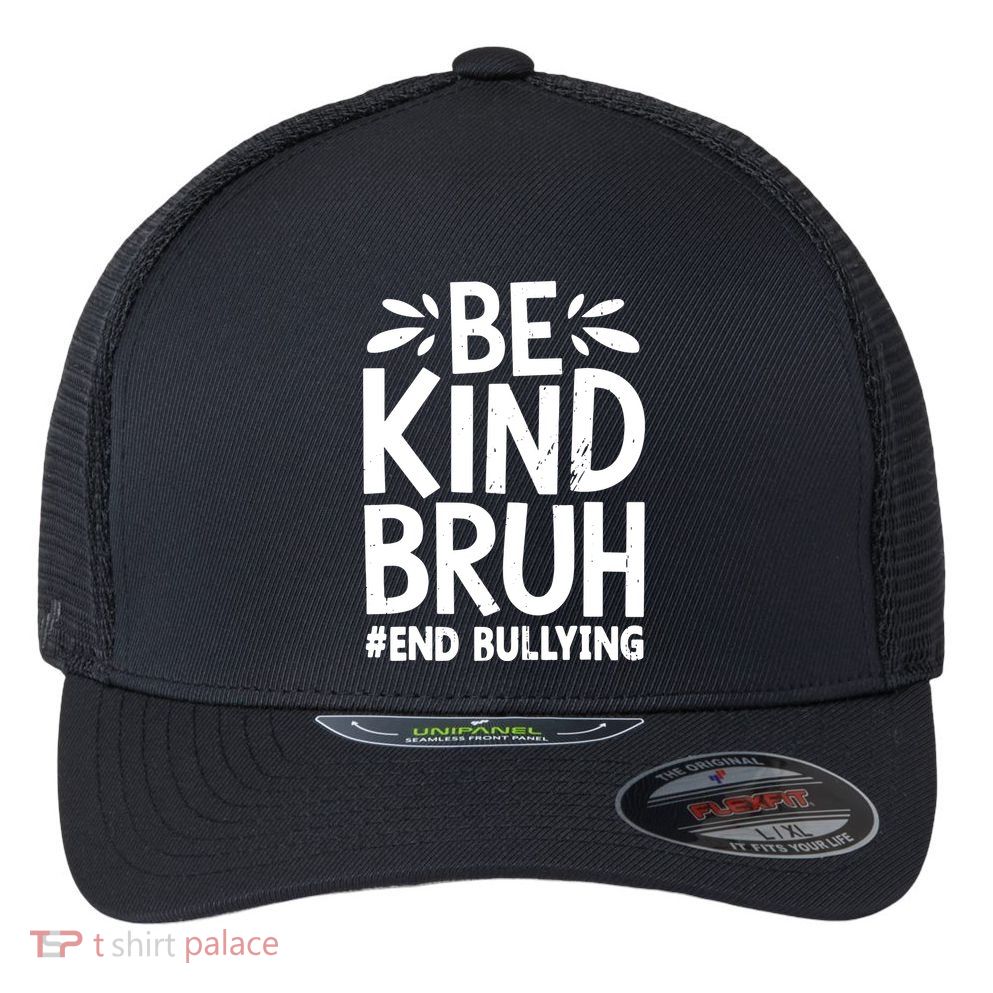 Be Kind Bruh Unity Day 2024 Orange Anti Bullying Awareness Flexfit Unipanel Trucker Cap