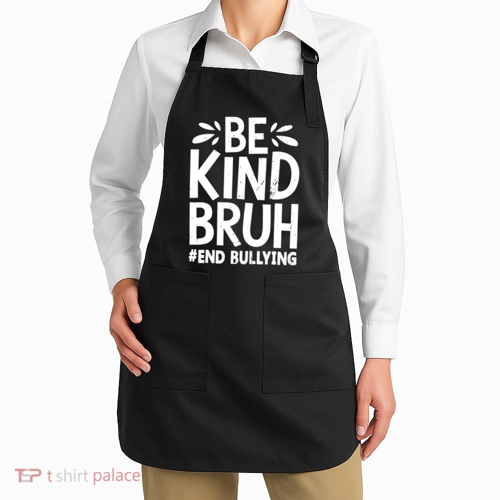 Be Kind Bruh Unity Day 2024 Orange Anti Bullying Awareness Apron