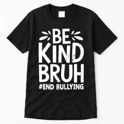 Be Kind Bruh Unity Day 2024 Orange Anti Bullying Awareness Tall T-Shirt