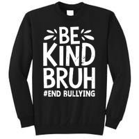 Be Kind Bruh Unity Day 2024 Orange Anti Bullying Awareness Tall Sweatshirt