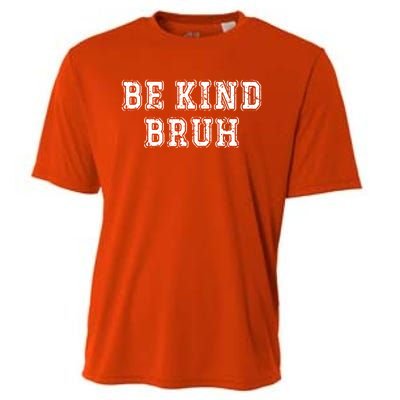 Be Kind Bruh Autism Awareness Unity Day World Kindness Cute Gift Cooling Performance Crew T-Shirt