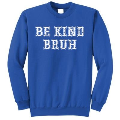 Be Kind Bruh Autism Awareness Unity Day World Kindness Cute Gift Sweatshirt