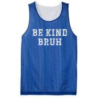 Be Kind Bruh Autism Awareness Unity Day World Kindness Cute Gift Mesh Reversible Basketball Jersey Tank