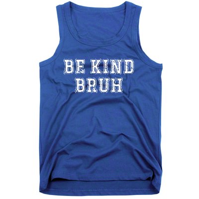 Be Kind Bruh Autism Awareness Unity Day World Kindness Cute Gift Tank Top