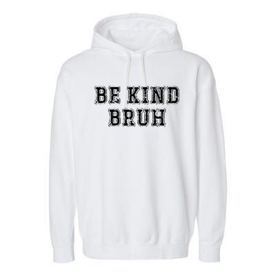 Be Kind Bruh Autism Awareness Unity Day World Kindness Cute Gift Garment-Dyed Fleece Hoodie