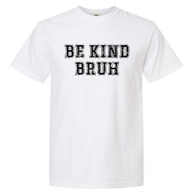 Be Kind Bruh Autism Awareness Unity Day World Kindness Cute Gift Garment-Dyed Heavyweight T-Shirt