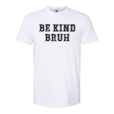 Be Kind Bruh Autism Awareness Unity Day World Kindness Cute Gift Softstyle CVC T-Shirt