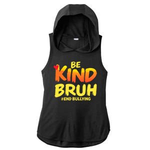 Be Kind Bruh Antibullying Awareness Motivational Design Ladies PosiCharge Tri-Blend Wicking Draft Hoodie Tank