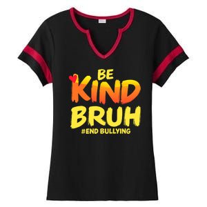 Be Kind Bruh Antibullying Awareness Motivational Design Ladies Halftime Notch Neck Tee