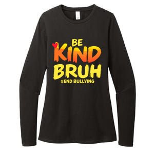 Be Kind Bruh Antibullying Awareness Motivational Design Womens CVC Long Sleeve Shirt