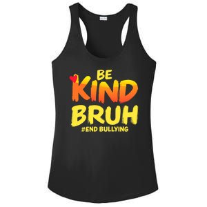 Be Kind Bruh Antibullying Awareness Motivational Design Ladies PosiCharge Competitor Racerback Tank