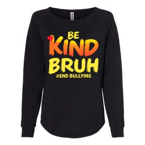 Be Kind Bruh Antibullying Awareness Motivational Design Womens California Wash Sweatshirt