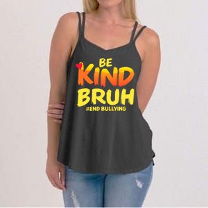 Be Kind Bruh Antibullying Awareness Motivational Design Women's Strappy Tank