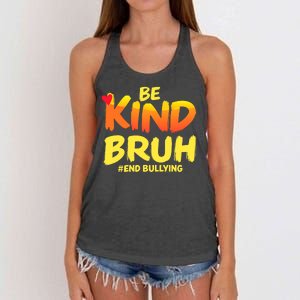 Be Kind Bruh Antibullying Awareness Motivational Design Women's Knotted Racerback Tank