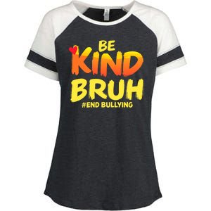 Be Kind Bruh Antibullying Awareness Motivational Design Enza Ladies Jersey Colorblock Tee