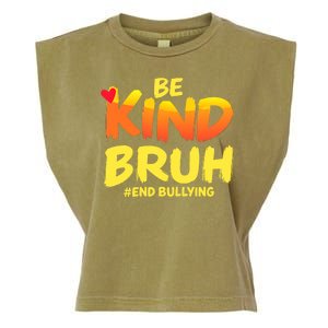 Be Kind Bruh Antibullying Awareness Motivational Design Garment-Dyed Women's Muscle Tee