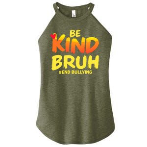 Be Kind Bruh Antibullying Awareness Motivational Design Women's Perfect Tri Rocker Tank