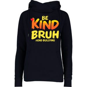 Be Kind Bruh Antibullying Awareness Motivational Design Womens Funnel Neck Pullover Hood