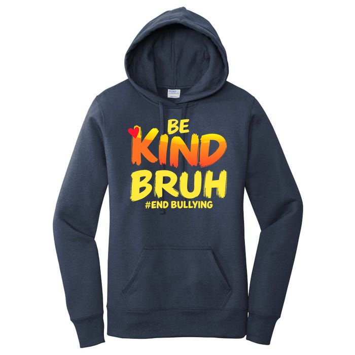 Be Kind Bruh Antibullying Awareness Motivational Design Women's Pullover Hoodie