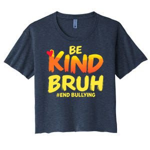 Be Kind Bruh Antibullying Awareness Motivational Design Women's Crop Top Tee