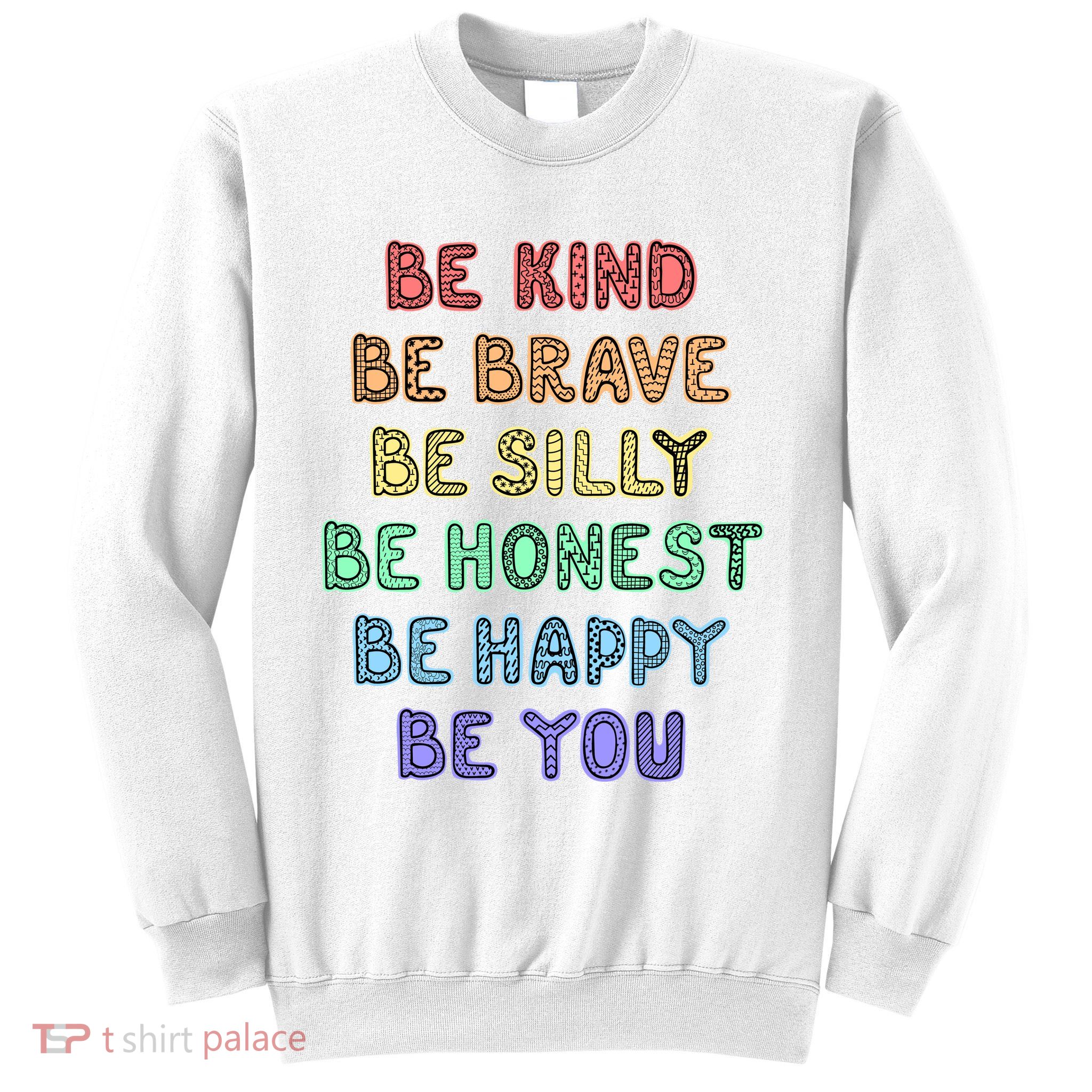 Be Kind Be Brave Be You Self Love Quote Sweatshirt