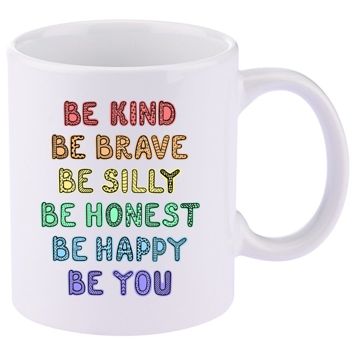 Be Kind Be Brave Be You Self Love Quote 11oz C Handle Ceramic Mug
