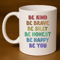 Be Kind Be Brave Be You Self Love Quote 11oz C Handle Ceramic Mug