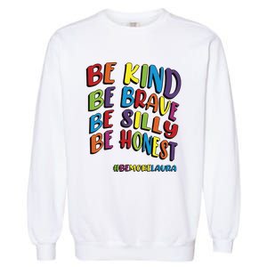 Be Kind Be Brave Be Silly Be Honest Be #Bemorelaura Garment-Dyed Sweatshirt