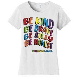 Be Kind Be Brave Be Silly Be Honest Be #Bemorelaura Women's T-Shirt