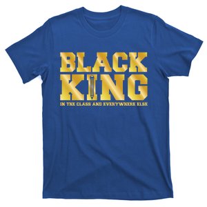 Black King Class And Everywhere Cool Black History Month Gift Cute Gift T-Shirt