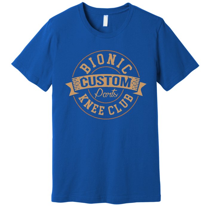 Bionic Knee Club Custom Parts Recover After Surgery Gag Premium T-Shirt