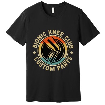 Bionic Knee Club Custom Parts Bones Funny Knee Replacement Premium T-Shirt