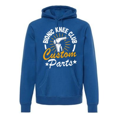 Bionic Knee Club Custom Parts Surgery Funny Knee Replacet Gift Premium Hoodie