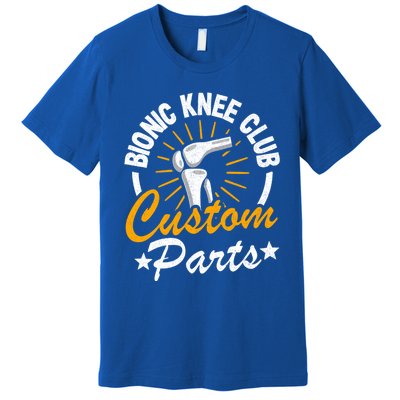 Bionic Knee Club Custom Parts Surgery Funny Knee Replacet Gift Premium T-Shirt