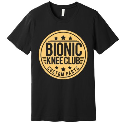 Bionic Knee Club Knee Surgery Knee Replacement Recovery Premium T-Shirt