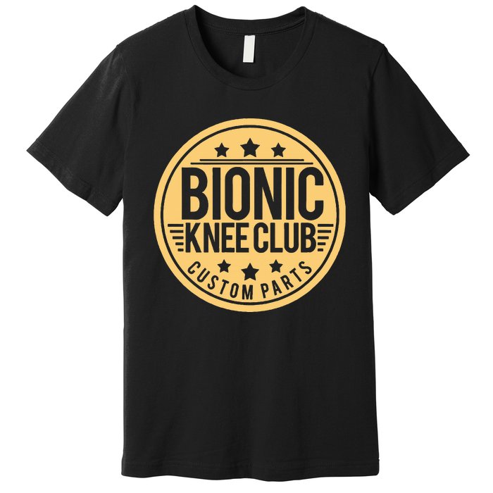 Bionic Knee Club Knee Surgery Knee Replacement Recovery Premium T-Shirt