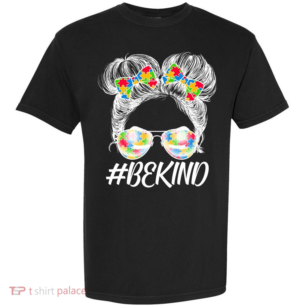 #Be Kind Cute Messy Bun Hair Autism Awareness Garment-Dyed Heavyweight T-Shirt